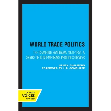 World Trade Policies: The Changing Panorama, 1920-1953: A Series of Contemporary Periodic Surveys