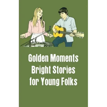 Golden Moments: Bright Stories for Young Folks