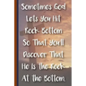 Sometimes God Lets You Hit Rock Bottom So That You'll Discover That He Is the Rock at the Bottom: New Christian Gift, Bible Verse Notes, Prayer Notes