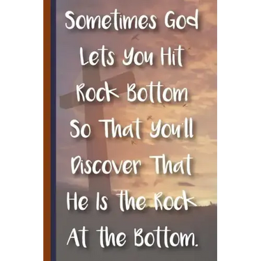 Sometimes God Lets You Hit Rock Bottom So That You'll Discover That He Is the Rock at the Bottom: New Christian Gift, Bible Verse Notes, Prayer Notes