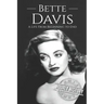 Bette Davis: A Life from Beginning to End