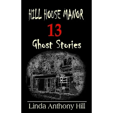 Hill House Manor: 13 Ghost Stories