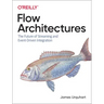 Flow Architectures: The Future of Streaming and Event-Driven Integration