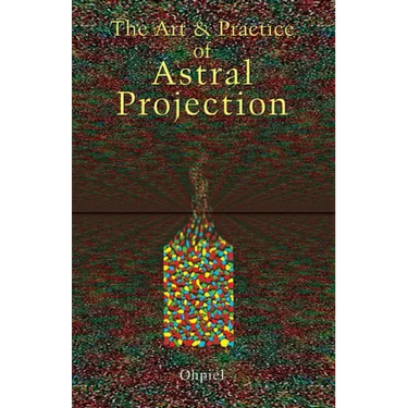 Art and Practice of Astral Projection