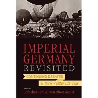 Imperial Germany Revisited: Continuing Debates and New Perspectives