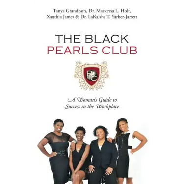 The Black Pearls Club: A Woman's Guide To Success In The Workplace