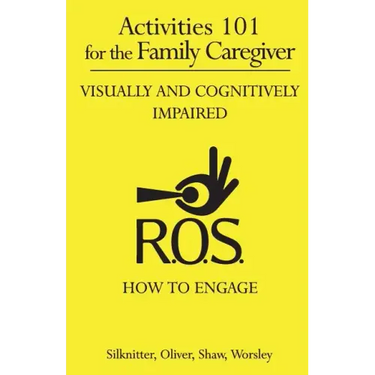 Activities 101 for the Family Caregiver: Visually and Cognitively Impaired