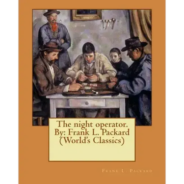 The night operator. By: Frank L. Packard (World's Classics)