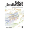Urban Smellscapes: Understanding and Designing City Smell Environments