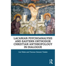 Lacanian Psychoanalysis and Eastern Orthodox Christian Anthropology in Dialogue