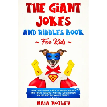 The Giant Jokes and Riddles Book For Kids: Over 500+ Funny Jokes, Hilarious Riddles & Tricky Tongue Twister for Children, Adults and the Whole Family!
