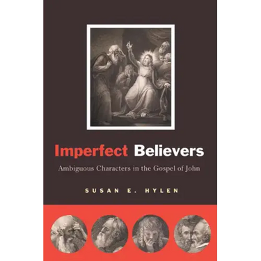 Imperfect Believers: Ambiguous Characters in the Gospel of John