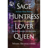 Sage, Huntress, Lover, Queen: Access Your Power and Creativity Through Sacred Female Archetypes
