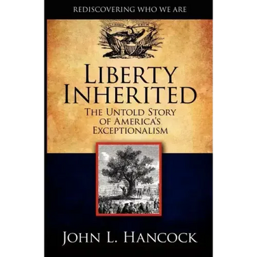 Liberty Inherited: The Untold Story of America's Exceptionalism