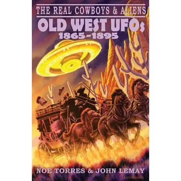 The Real Cowboys & Aliens: Old West UFOs (1865-1895)