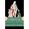 Chrysal, Or, the Adventures of a Guinea (Volume I)
