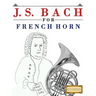 J. S. Bach for French Horn: 10 Easy Themes for French Horn Beginner Book