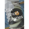 Six Short Stories