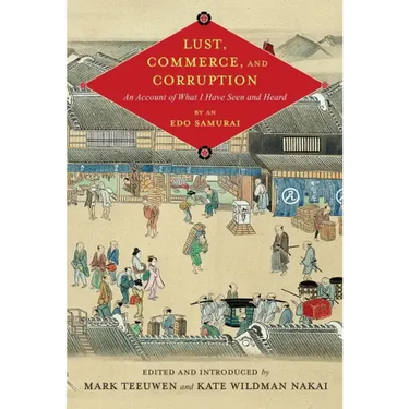 Lust, Commerce, and Corruption: "An Account of What I Have Seen and Heard, "By an EDO Samurai (Critical)
