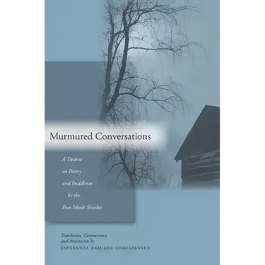Murmured Conversations: A Treatise on Poetry and Buddhism by the Poet-Monk Shinkei