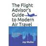 The Flight Advisor's Guide to Modern Air Travel