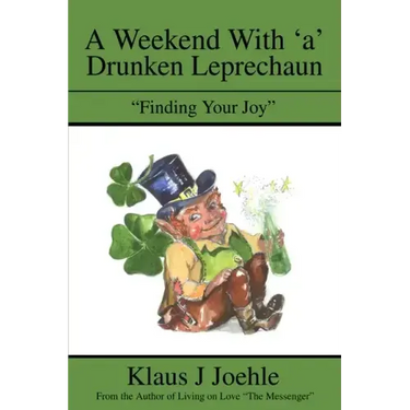 A Weekend With 'a' Drunken Leprechaun: "Finding Your Joy"