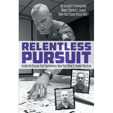 Relentless Pursuit: Inside the Escape from Dannemora - New York State's Largest Manhunt