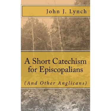 A Short Catechism for Episcopalians (And Other Anglicans)