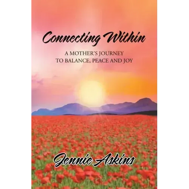 Connecting Within: A Mother's Journey to Balance, Peace and Joy