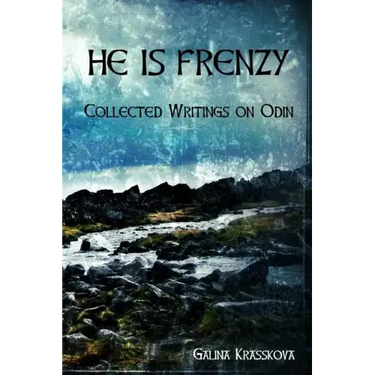 He is Frenzy: Collected Writings on Odin
