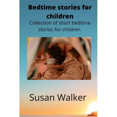 Bedtime stories for children: Collection of short bedtime stories for children
