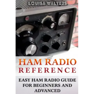 Ham Radio Reference: Easy Ham Radio Guide For Beginners And Advanced