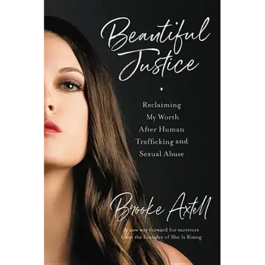 Beautiful Justice: Reclaiming My Worth After Human Trafficking and Sexual Abuse