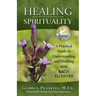 Healing Spirituality: A Practical Guide to Understanding and Working with Bach Flowers
