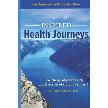 Inspired Health Journeys: Take Charge of Your Health and Live a Life of Vibrant Wellness