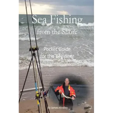 Sea Fishing from the Shore - Pocket Guide for the Beginner