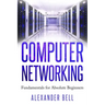 Computer Networking: Fundamentals for Absolute Beginners