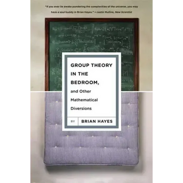 Group Theory in the Bedroom, and Other Mathematical Diversions