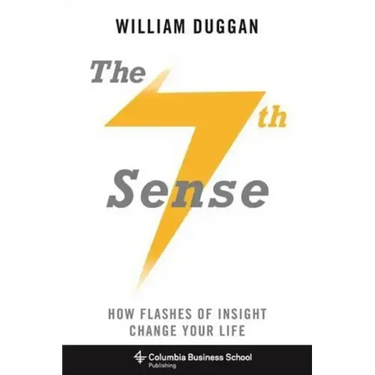 The Seventh Sense: How Flashes of Insight Change Your Life