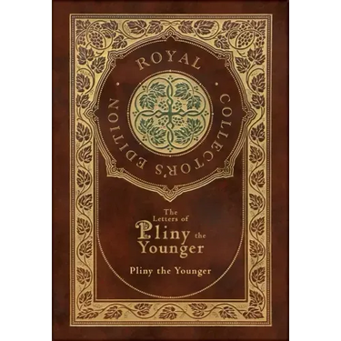 The Letters of Pliny the Younger (Royal Collector's Edition) (Case Laminate Hardcover with Jacket) with Index