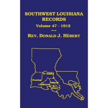 Southwest Louisiana Records Volume 47(XLVII), 1915: Civil and Church Records