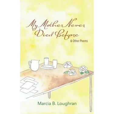 My Mother Never Died Before: and Other Poems