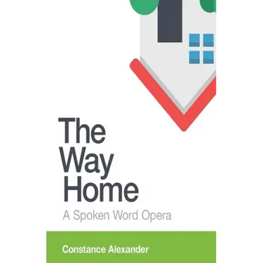 The Way Home: A spoken word opera