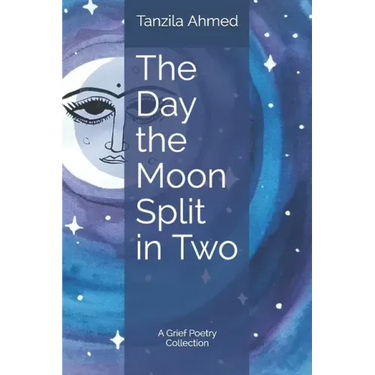 The Day the Moon Split in Two: A Grief Poetry Collection