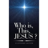 Who Is, This, Jesus ?