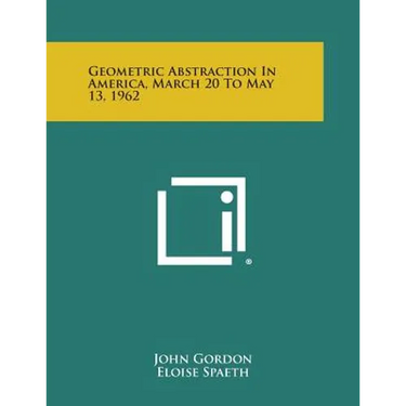 Geometric Abstraction In America, March 20 To May 13, 1962