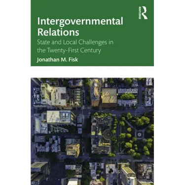 Intergovernmental Relations: State and Local Challenges in the Twenty-First Century