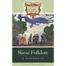 Slavic Folklore: A Handbook