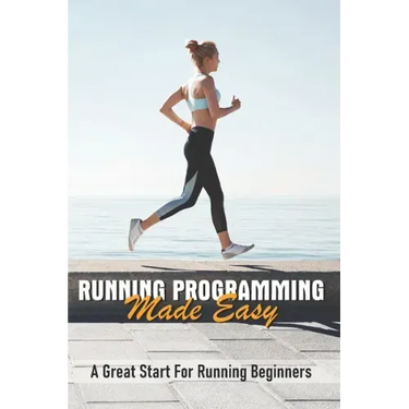 Running Programming Made Easy: A Great Start For Running Beginners: Run Fast Book