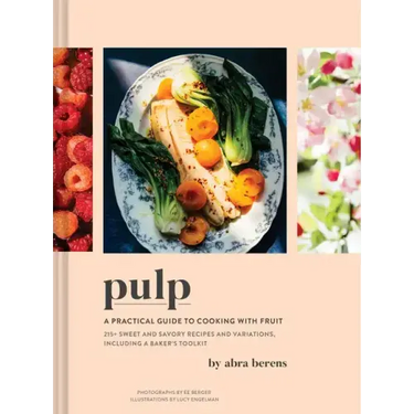 Pulp: A Practical Guide to Cooking with Fruit